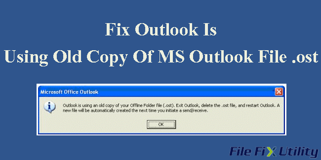 Outlook Is Using Old Copy Of MS Outlook File (.ost) – How to fix it?