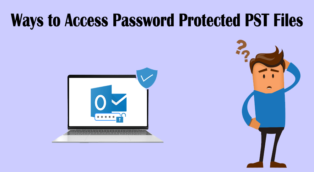 Ways to Access Password Protected PST Files