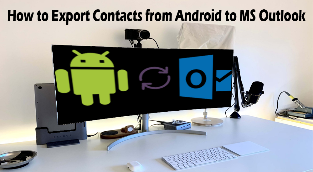 How to Export Contacts from Android to MS Outlook
