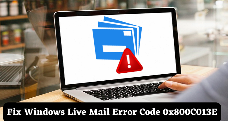 Windows Live Mail Error Code 0x800C013E